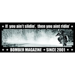 If you aint slidin, you aint ridin! Tarra